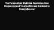 [Download] The Personalized Medicine Revolution: How Diagnosing and Treating Disease Are About