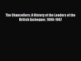 Read The Chancellors: A History of the Leaders of the British Exchequer 1886-1947 Ebook Free