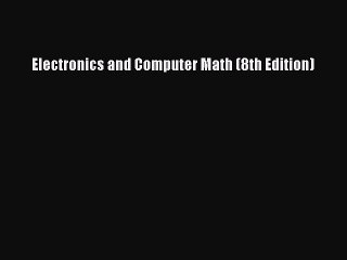 Download Electronics and Computer Math (8th Edition) PDF Book Free