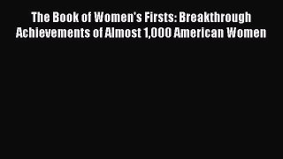 Read The Book of Women's Firsts: Breakthrough Achievements of Almost 1000 American Women Ebook