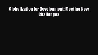 [PDF] Globalization for Development: Meeting New Challenges Download Online