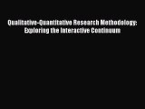 Read Book Qualitative-Quantitative Research Methodology: Exploring the Interactive Continuum