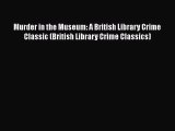 [PDF] Murder in the Museum: A British Library Crime Classic (British Library Crime Classics)