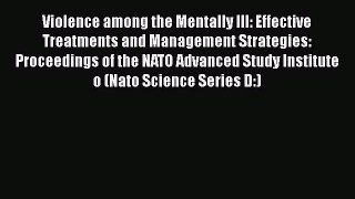 Read Violence among the Mentally III: Effective Treatments and Management Strategies: Proceedings