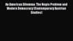 Download An American Dilemma: The Negro Problem and Modern Democracy (Contemporary Austrian