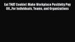 [Read] Eat THAT Cookie!: Make Workplace Positivity Pay Off...For Individuals Teams and Organizations