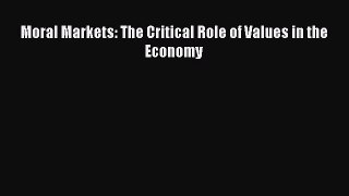 PDF Moral Markets: The Critical Role of Values in the Economy Ebook