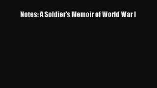 Read Notes: A Soldier's Memoir of World War I Ebook Free
