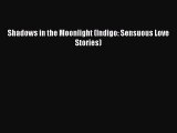 Download Shadows in the Moonlight (Indigo: Sensuous Love Stories) Ebook Free