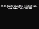 Download Florida Slave Narratives: Slave Narratives from the Federal Writers' Project 1936-1938