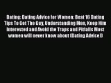 [Read] Dating: Dating Advice for Women: Best 16 Dating Tips To Get The Guy Understanding Men