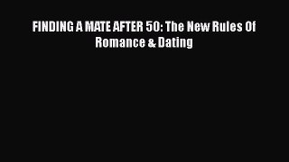 [Read] FINDING A MATE AFTER 50: The New Rules Of Romance & Dating E-Book Download