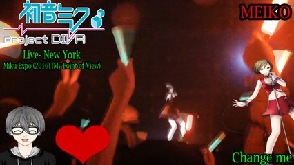 Hatsune Miku EXPO 2016 Concert- New York- MEIKO- Change me (My Point of View)
