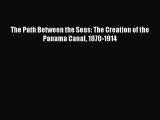 Read Book The Path Between the Seas: The Creation of the Panama Canal 1870-1914 ebook textbooks