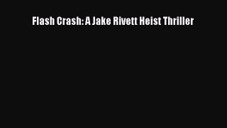 [PDF] Flash Crash: A Jake Rivett Heist Thriller  Read Online