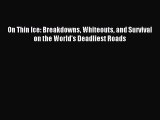 Read On Thin Ice: Breakdowns Whiteouts and Survival on the World's Deadliest Roads PDF Free