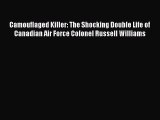 Download Camouflaged Killer: The Shocking Double Life of Canadian Air Force Colonel Russell