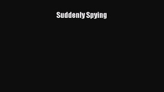 [PDF] Suddenly Spying  Read Online