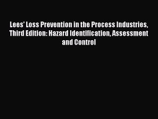 PDF Lees' Loss Prevention in the Process Industries Third Edition: Hazard Identification Assessment