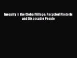 Download Inequity in the Global Village: Recycled Rhetoric and Disposable People Free Books