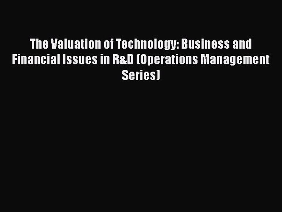 PDF The Valuation of Technology: Business and Financial Issues in R&D (Operations Management