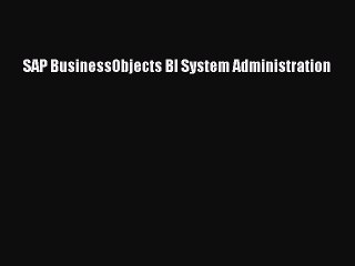 PDF SAP BusinessObjects BI System Administration Ebook