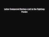 [PDF] Letter Composed During a Lull in the Fighting: Poems PDF Free