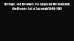 Read Bishops and Brookes: The Anglican Mission and the Brooke Raj in Sarawak 1848-1941 Ebook