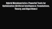 Download Hybrid Metaheuristics: Powerful Tools for Optimization (Artificial Intelligence: Foundations