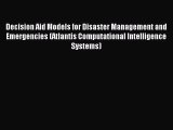 Read Decision Aid Models for Disaster Management and Emergencies (Atlantis Computational Intelligence