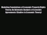 Read Modeling Foundations of Economic Property Rights Theory: An Axiomatic Analysis of Economic