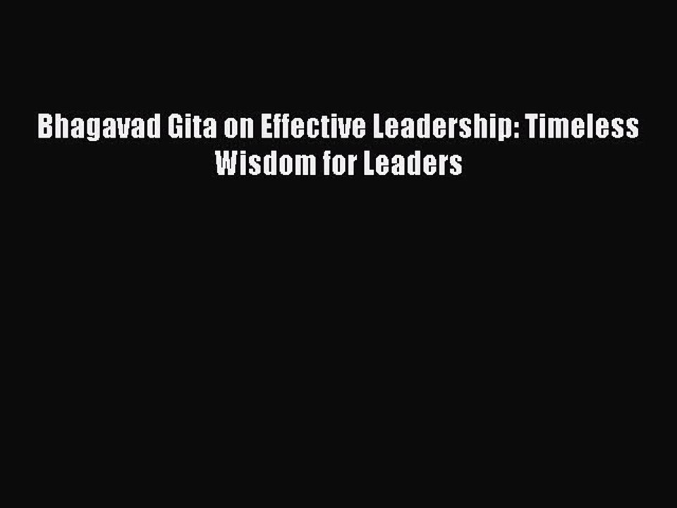 PDF Bhagavad Gita on Effective Leadership: Timeless Wisdom for Leaders Read Online
