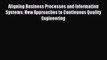 Read Aligning Business Processes and Information Systems: New Approaches to Continuous Quality