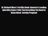 Download Dr. Richard Marrs' Fertility Book: America's Leading Infertility Expert Tells You