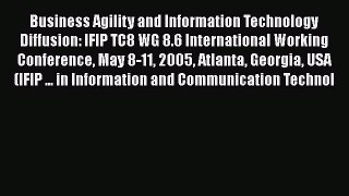 Download Business Agility and Information Technology Diffusion: IFIP TC8 WG 8.6 International