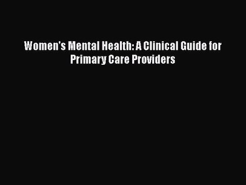 Download Women's Mental Health: A Clinical Guide for Primary Care Providers Ebook Online