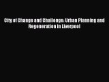Download City of Change and Challenge: Urban Planning and Regeneration in Liverpool Ebook Free