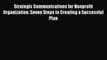 Read Strategic Communications for Nonprofit Organization: Seven Steps to Creating a Successful
