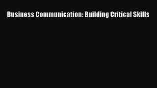 Download Business Communication: Building Critical Skills Ebook Free