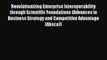 Read Revolutionizing Enterprise Interoperability through Scientific Foundations (Advances in