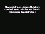 Read Advances in Dynamic Network Modeling in Complex Transportation Systems (Complex Networks