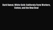 [PDF] Dark Sweat White Gold: California Farm Workers Cotton and the New Deal Read Full Ebook