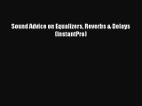Read Sound Advice on Equalizers Reverbs & Delays (InstantPro) ebook textbooks