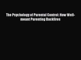 PDF The Psychology of Parental Control: How Well-meant Parenting Backfires Free Books