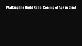 [PDF] Walking the Night Road: Coming of Age in Grief PDF Online