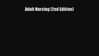 Read Adult Nursing (2nd Edition) Ebook Online