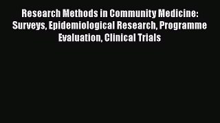 [Read] Research Methods in Community Medicine: Surveys Epidemiological Research Programme Evaluation