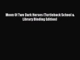 PDF Moon Of Two Dark Horses (Turtleback School & Library Binding Edition) Ebook