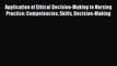 Download Application of Ethical Decision-Making to Nursing Practice: Competencies Skills Decision-Making