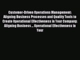 Read Customer-Driven Operations Management: Aligning Business Processes and Quality Tools to